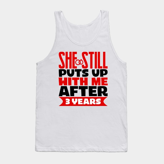 She Still Puts Up With Me After Three Years Tank Top by colorsplash